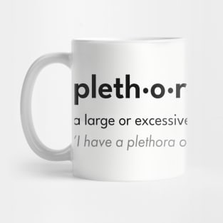 Would you say I have a plethora? Mug